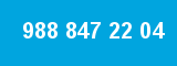 988 847 22 04
